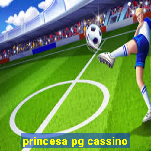 princesa pg cassino